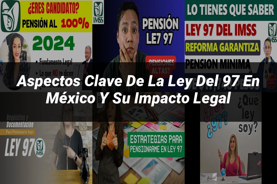 "Aspectos Clave de la Ley del 97 en México y Su Impacto Legal"