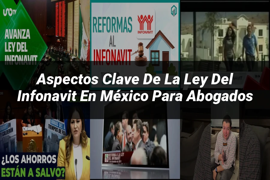 "Aspectos Clave de la Ley del Infonavit en México para Abogados"