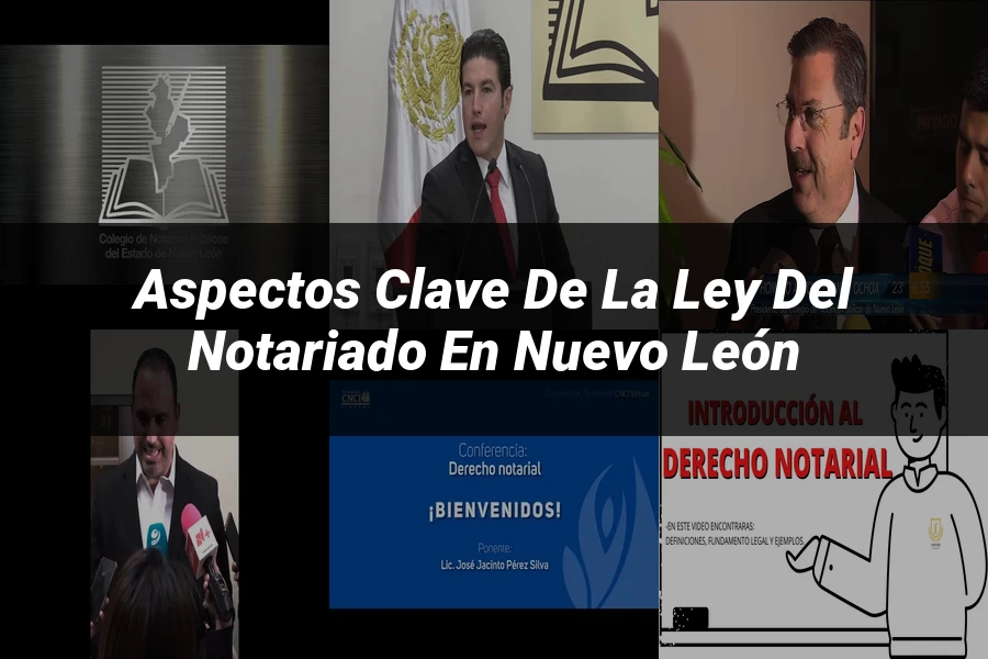 "Aspectos Clave de la Ley del Notariado en Nuevo León"