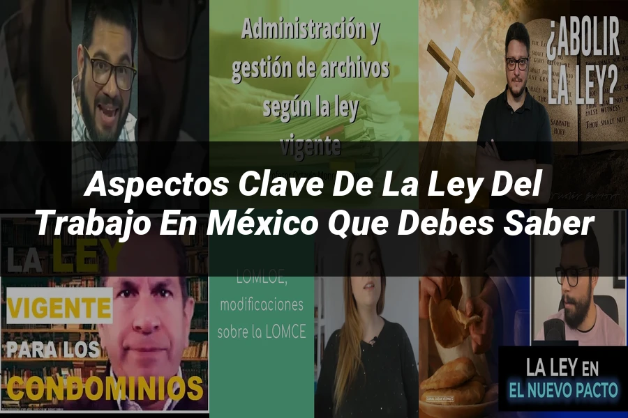 "Aspectos Clave de la Ley del Trabajo en México que Debes Saber"