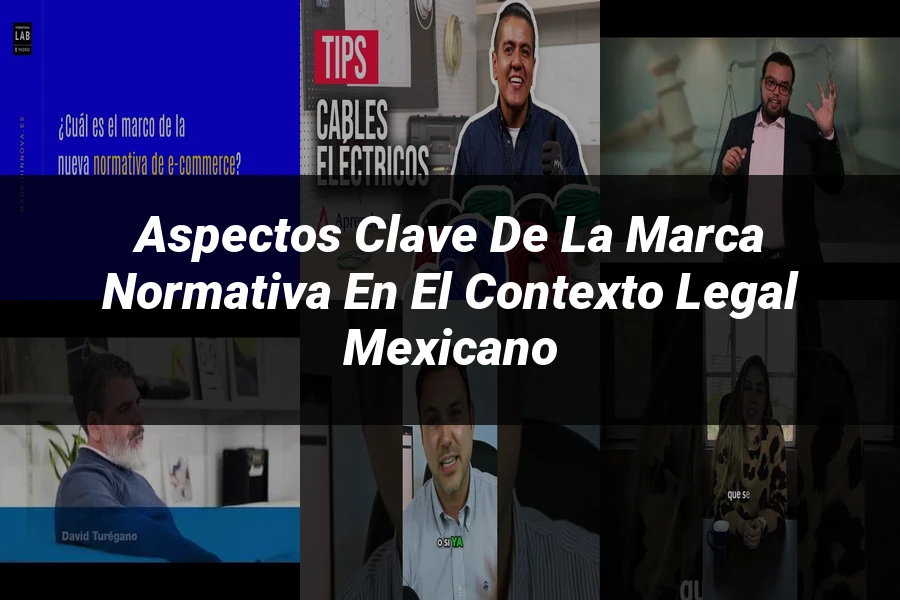 "Aspectos Clave de la Marca Normativa en el Contexto Legal Mexicano"