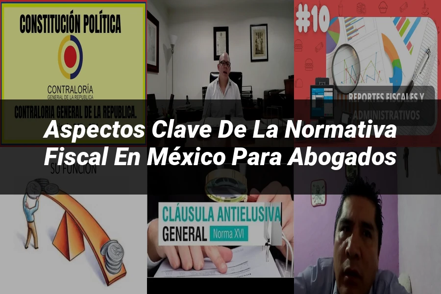 "Aspectos Clave de la Normativa Fiscal en México para Abogados"