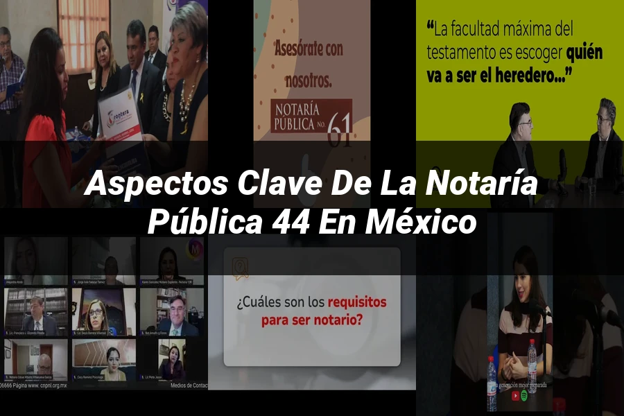 "Aspectos Clave de la Notaría Pública 44 en México"