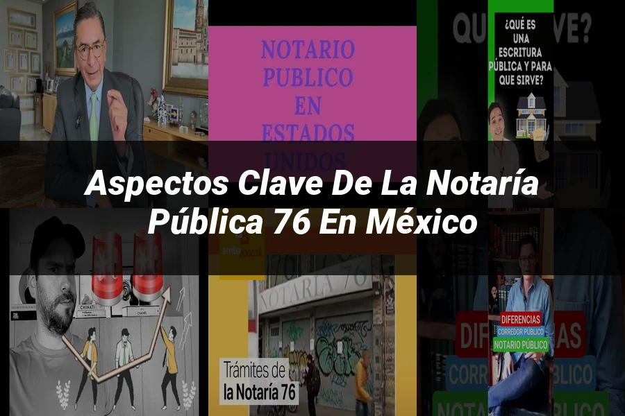 "Aspectos Clave de la Notaría Pública 76 en México"