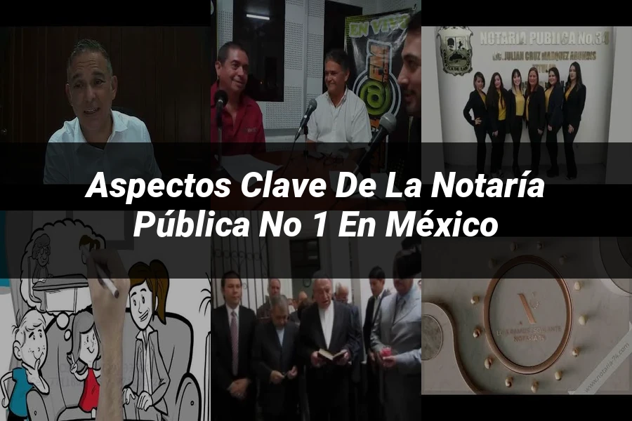 "Aspectos Clave de la Notaría Pública No 1 en México"