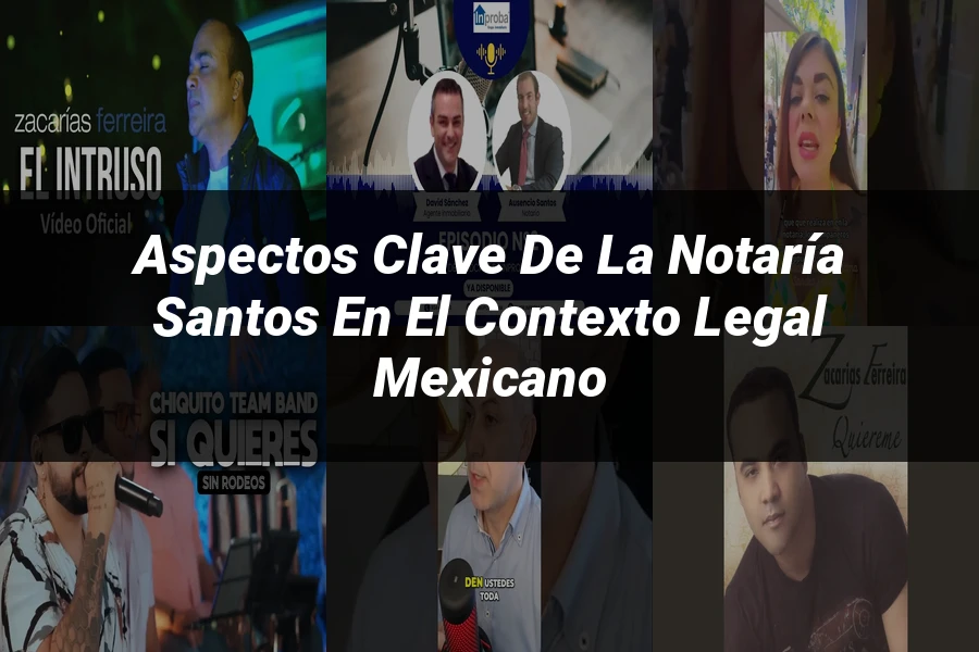 "Aspectos Clave de la Notaría Santos en el Contexto Legal Mexicano"