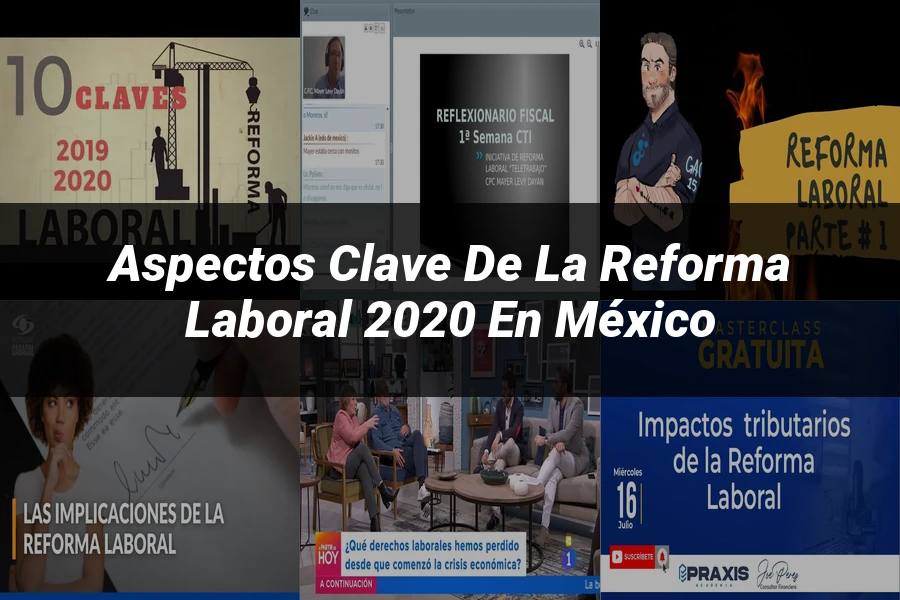 "Aspectos Clave de la Reforma Laboral 2020 en México"