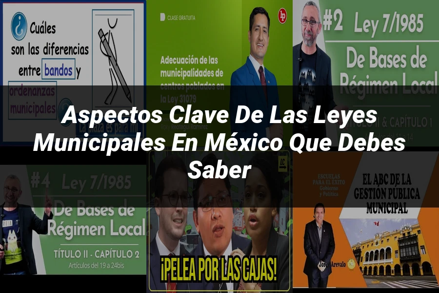 "Aspectos Clave de las Leyes Municipales en México que Debes Saber"