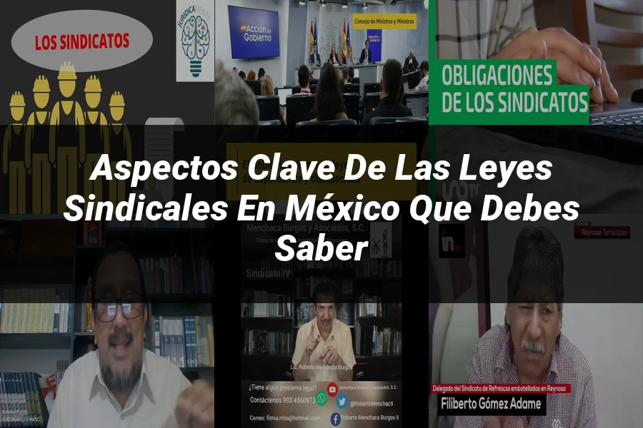 "Aspectos Clave de las Leyes Sindicales en México que Debes Saber"