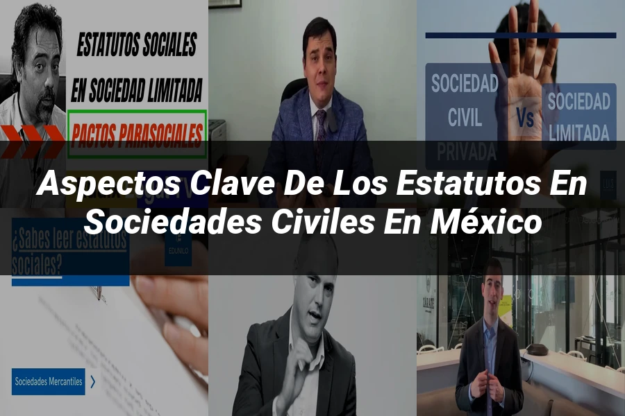 "Aspectos Clave de los Estatutos en Sociedades Civiles en México"