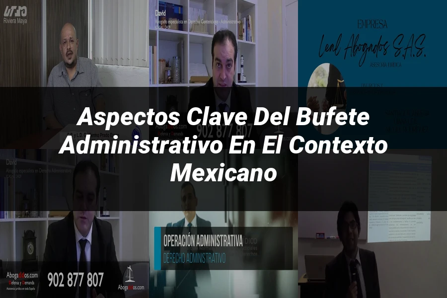 "Aspectos Clave del Bufete Administrativo en el Contexto Mexicano"