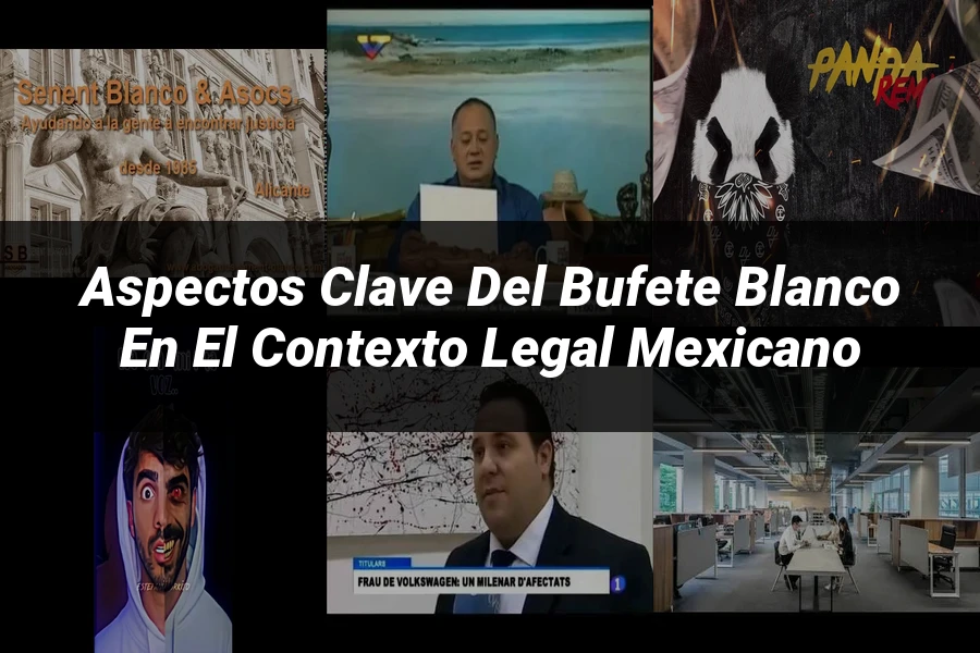 "Aspectos Clave del Bufete Blanco en el Contexto Legal Mexicano"