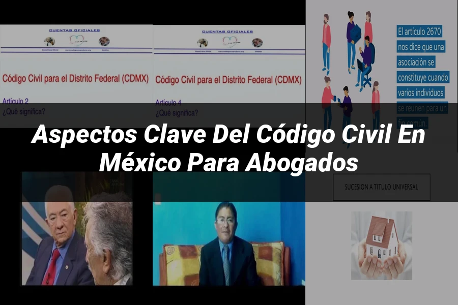 "Aspectos Clave del Código Civil en México para Abogados"