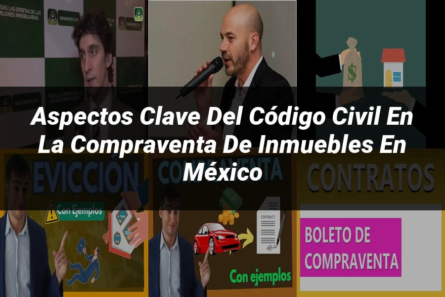 "Aspectos Clave del Código Civil en la Compraventa de Inmuebles en México"