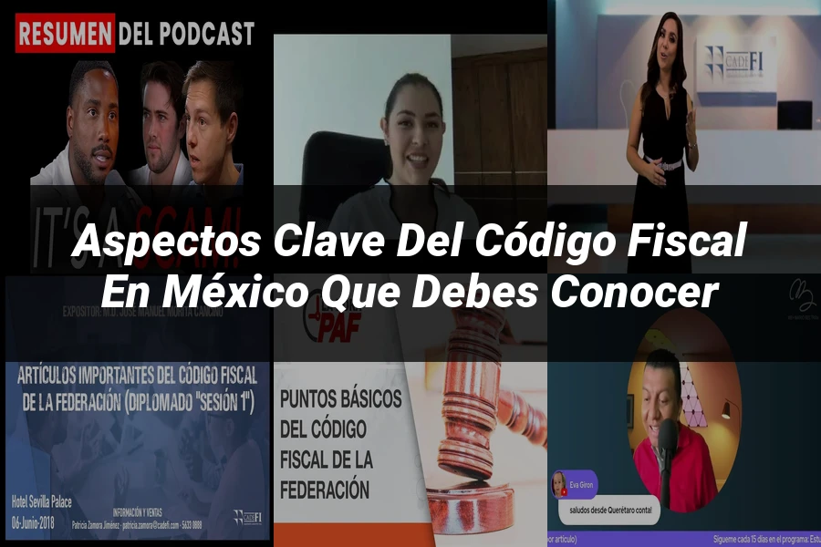 "Aspectos Clave del Código Fiscal en México que Debes Conocer"
