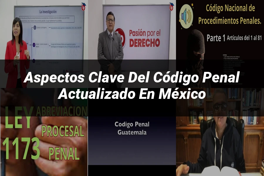 "Aspectos Clave del Código Penal Actualizado en México"