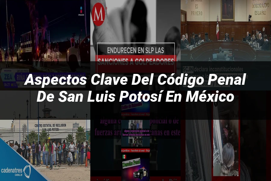 "Aspectos Clave del Código Penal de San Luis Potosí en México"