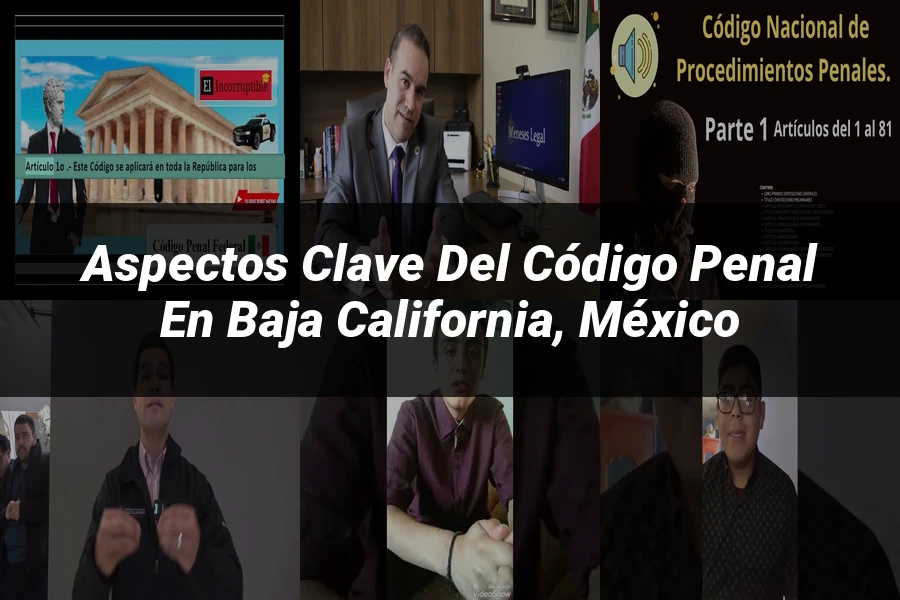 "Aspectos Clave del Código Penal en Baja California, México"