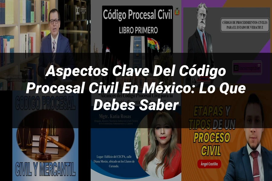 "Aspectos Clave del Código Procesal Civil en México: Lo que Debes Saber"