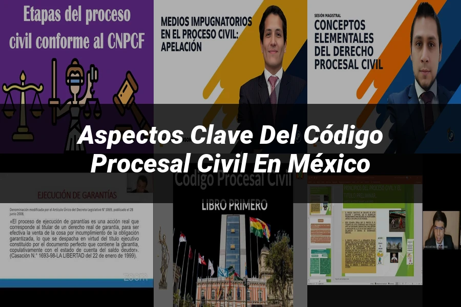 "Aspectos Clave del Código Procesal Civil en México"