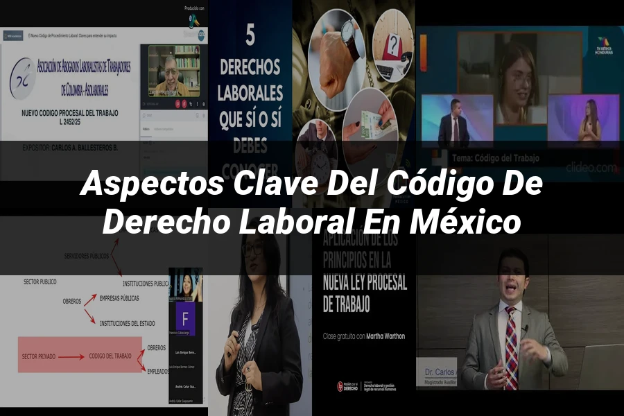 "Aspectos Clave del Código de Derecho Laboral en México"