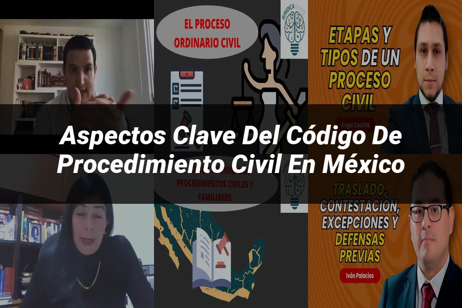 "Aspectos Clave del Código de Procedimiento Civil en México"