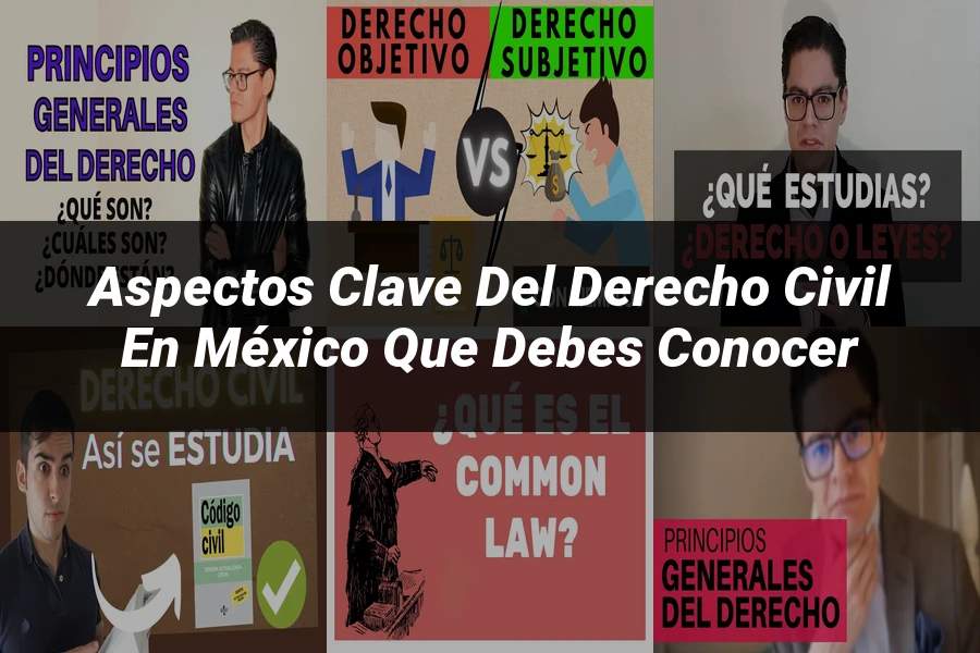 "Aspectos Clave del Derecho Civil en México que Debes Conocer"