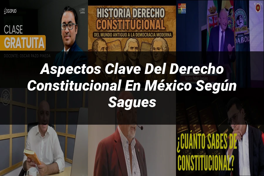 "Aspectos Clave del Derecho Constitucional en México según Sagues"
