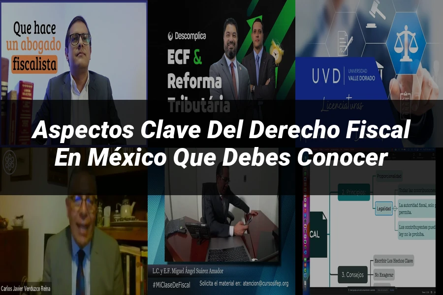 "Aspectos Clave del Derecho Fiscal en México que Debes Conocer"