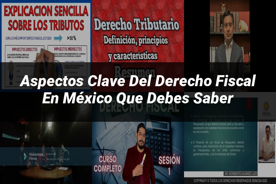 "Aspectos Clave del Derecho Fiscal en México que Debes Saber"