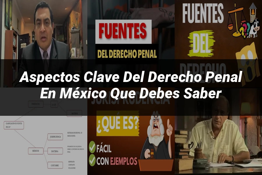 "Aspectos Clave del Derecho Penal en México que Debes Saber"