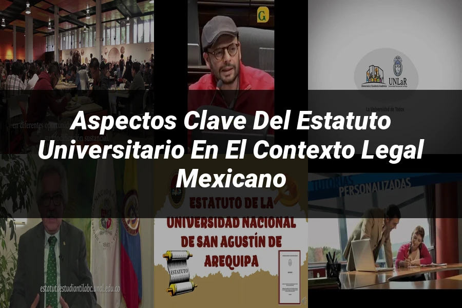 "Aspectos Clave del Estatuto Universitario en el Contexto Legal Mexicano"