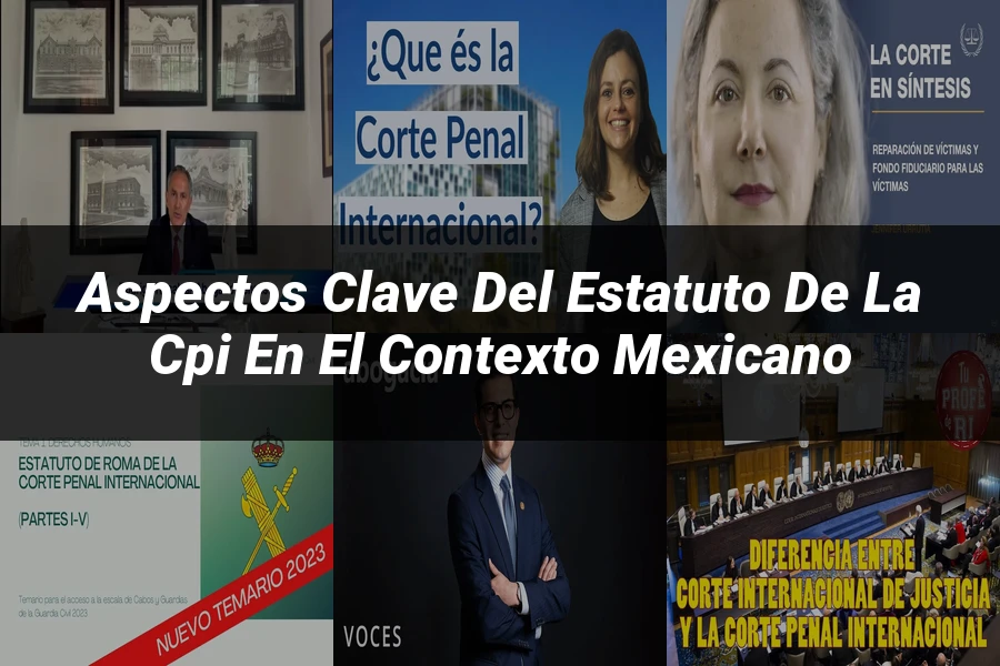 "Aspectos Clave del Estatuto de la CPI en el Contexto Mexicano"