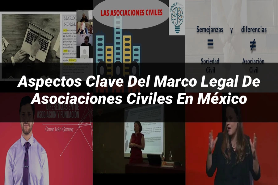 "Aspectos Clave del Marco Legal de Asociaciones Civiles en México"