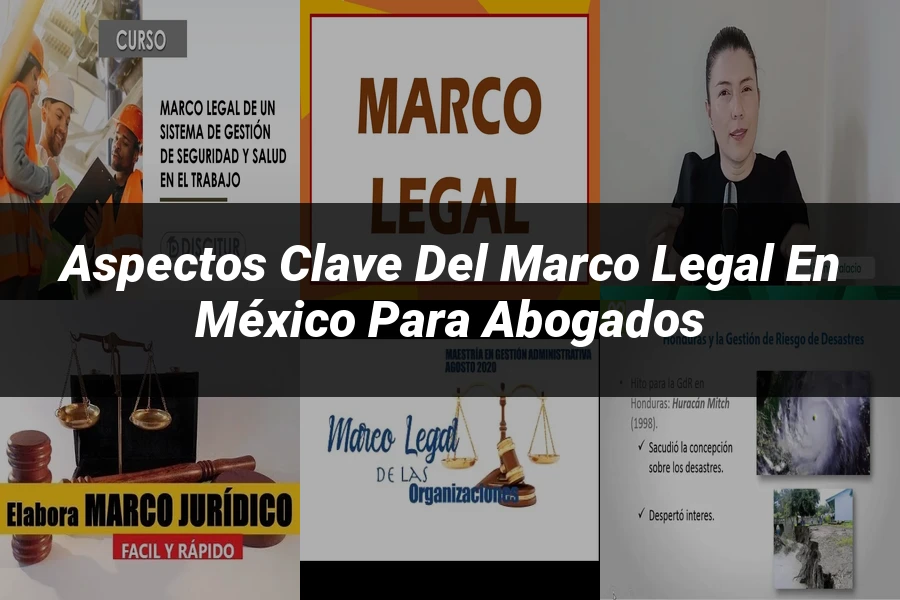 "Aspectos Clave del Marco Legal en México para Abogados"