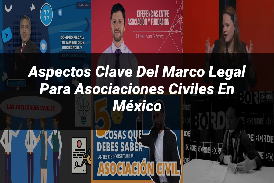 "Aspectos Clave del Marco Legal para Asociaciones Civiles en México"