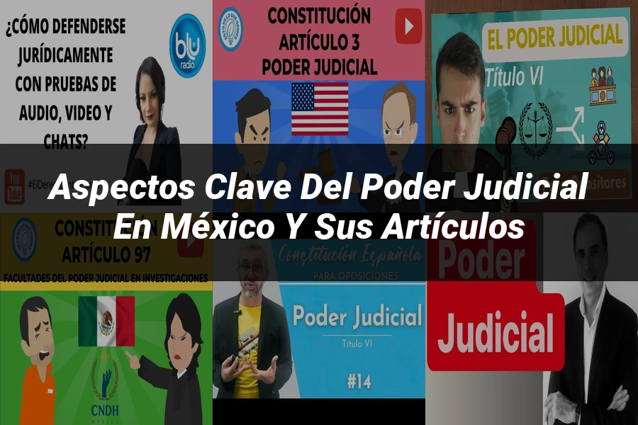 "Aspectos Clave del Poder Judicial en México y Sus Artículos"