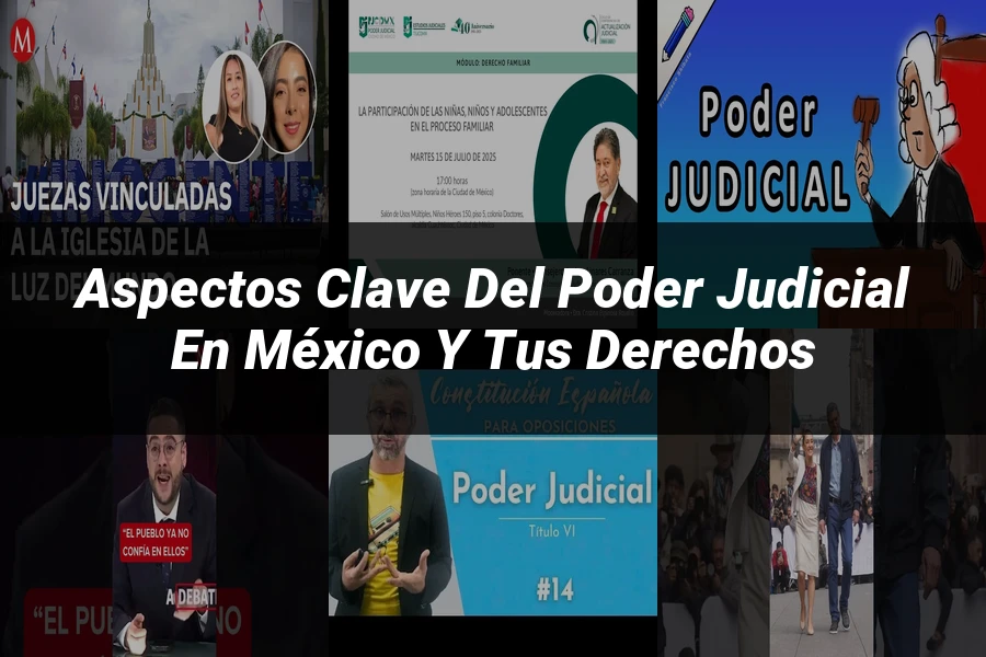 "Aspectos Clave del Poder Judicial en México y tus Derechos"