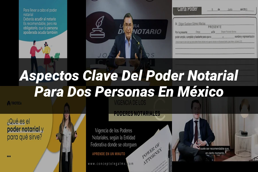 "Aspectos Clave del Poder Notarial para Dos Personas en México"