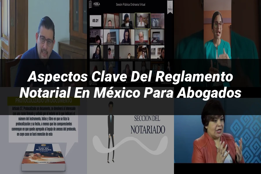 "Aspectos Clave del Reglamento Notarial en México para Abogados"