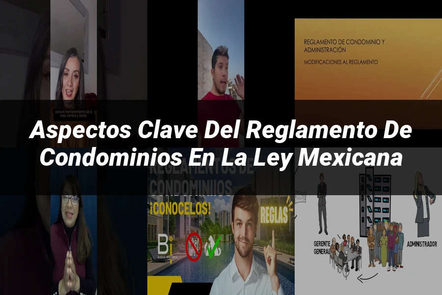 "Aspectos Clave del Reglamento de Condominios en la Ley Mexicana"