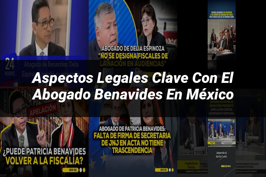 "Aspectos Legales Clave con el Abogado Benavides en México"