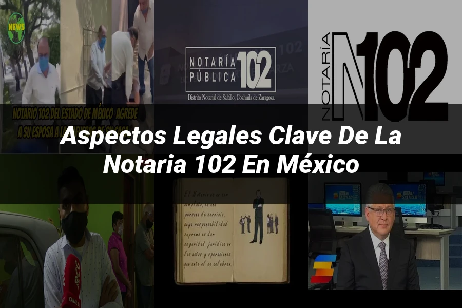 "Aspectos Legales Clave de la Notaria 102 en México"