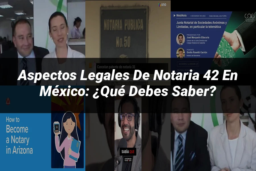 "Aspectos Legales de Notaria 42 en México: ¿Qué Debes Saber?"