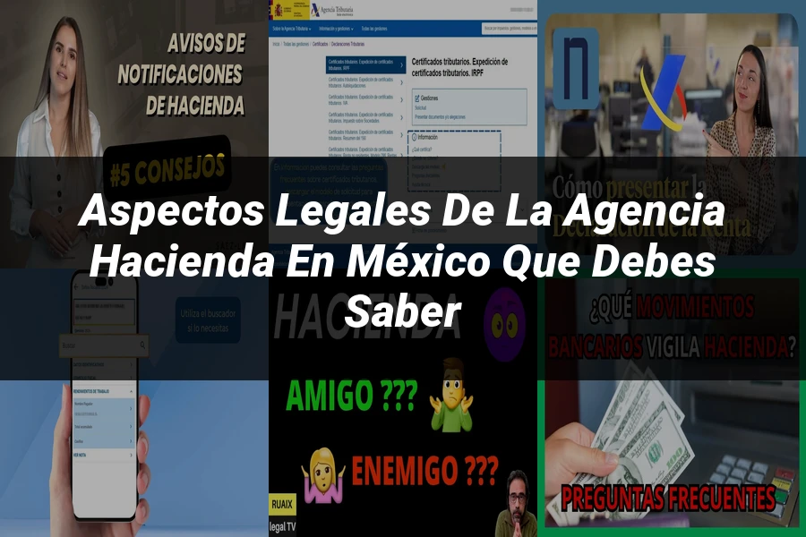 "Aspectos Legales de la Agencia Hacienda en México que Debes Saber"