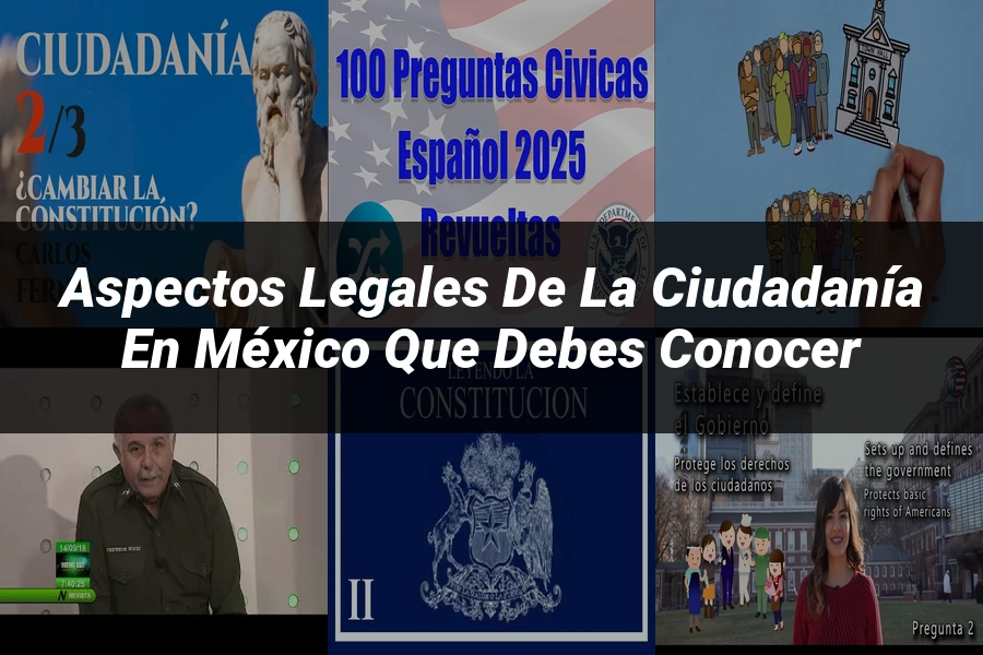 "Aspectos Legales de la Ciudadanía en México que Debes Conocer"