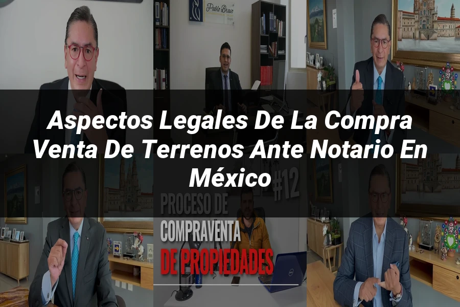 "Aspectos Legales de la Compra Venta de Terrenos ante Notario en México"