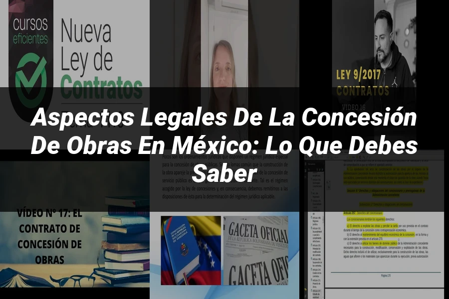 "Aspectos Legales de la Concesión de Obras en México: Lo que Debes Saber