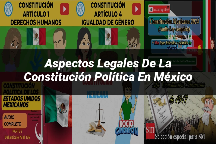 "Aspectos Legales de la Constitución Política en México"