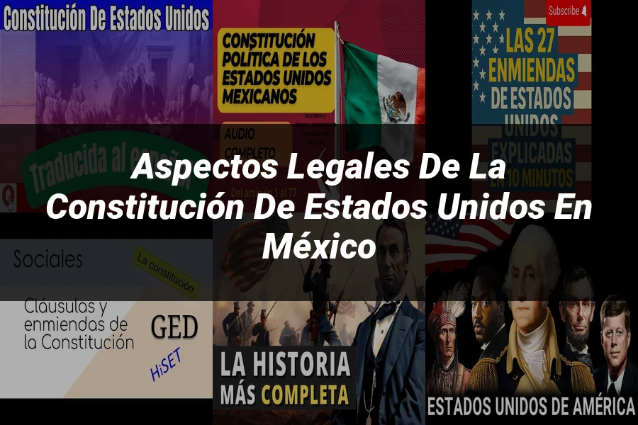 "Aspectos Legales de la Constitución de Estados Unidos en México"